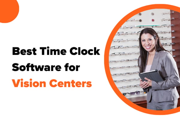 Best Time Clock Software for Vision Centers in 2026