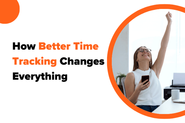 How Better Employee Time Tracking Changes Everything