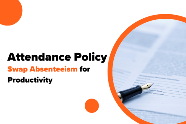 Swap Absenteeism for Productivity with a Bulletproof Attendance Policy