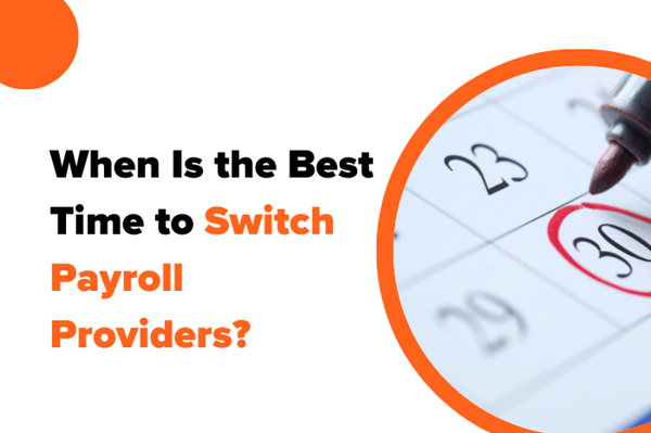 When Is the Best Time to Switch Payroll Providers?