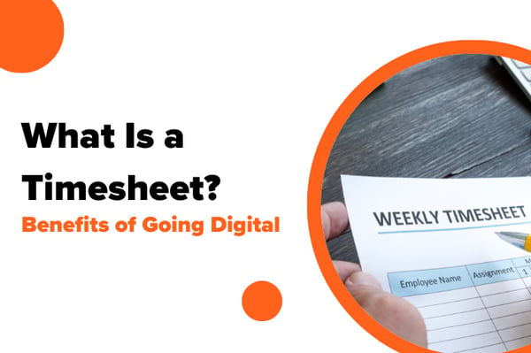 What Is a Time Sheet? The Benefits of Going Digital