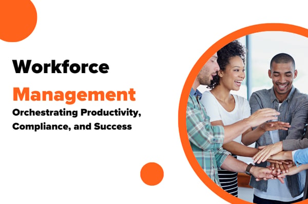 Workforce Management: Building and Bolstering Productivity