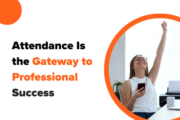 Attendance Is the Gateway to Professional Success