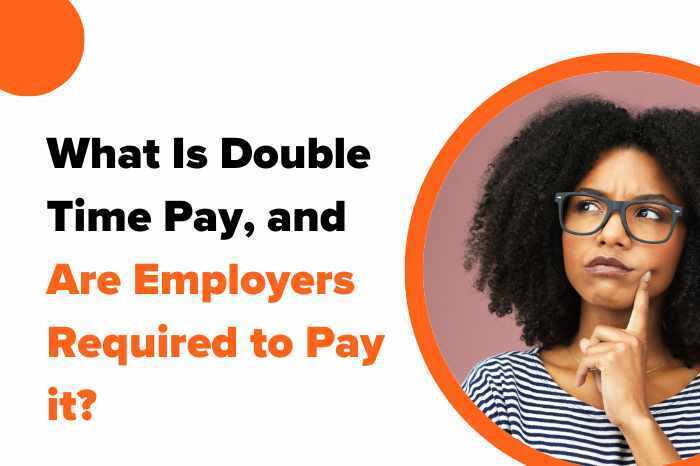 What Is Double Time Pay, and Are Employers Required to Pay it?