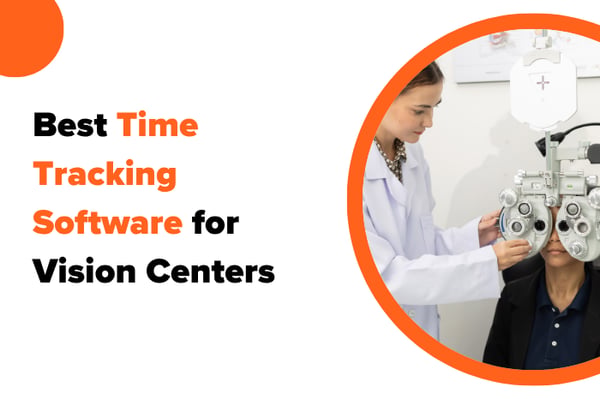 Best Time Tracking Software for Vision Centers in 2026