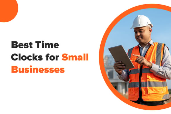 Best Time Clocks for Small Businesses: Comparing Eleven Different Options